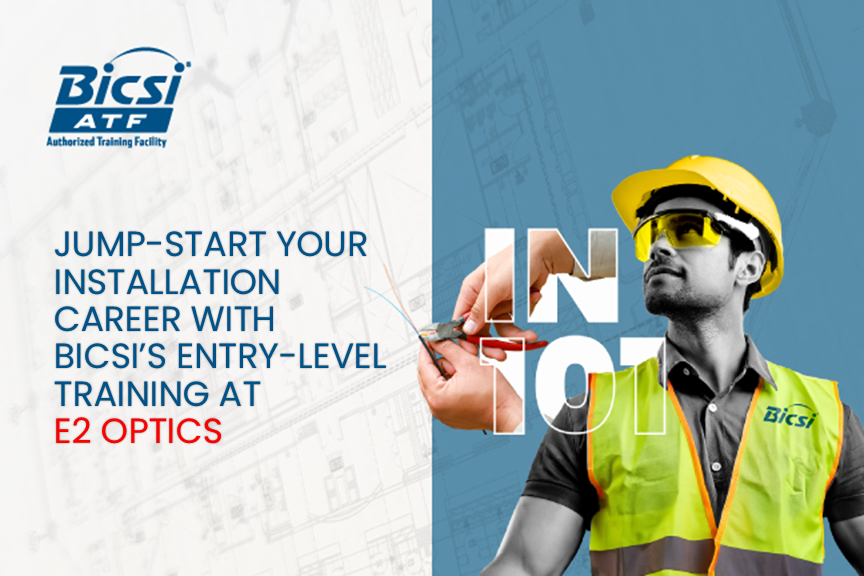 Jump-start Your Installation Career With Bicsi’s Entry-level Training At E2 Optics